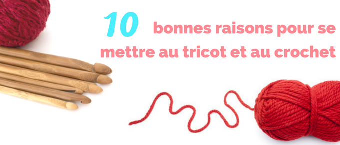 10-bonnes-raison-scommencer-tricot-crochet