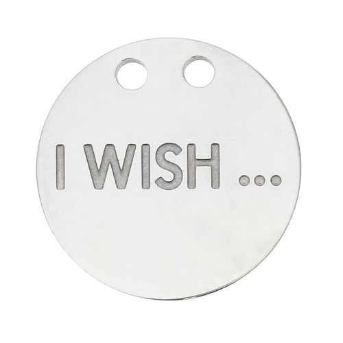 Ciondolo tondo 13 mm doppi fori- I Wish ... - Acciaio inossidabile x1