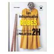 Les indispensables robes - 10 modelli facili - 1 progetto in 2ore