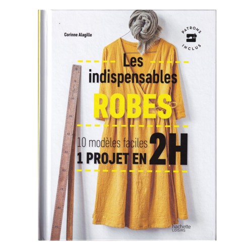 Les indispensables robes - 10 modelli facili - 1 progetto in 2ore