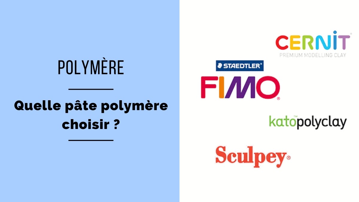 Guide pour choisir sa pâte polymère Guide pour choisir sa pâte polymère
