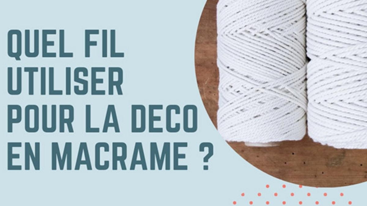 Quel fil ou corde choisir pour faire du macramé déco ? Quel fil ou corde choisir pour faire du macramé déco ?