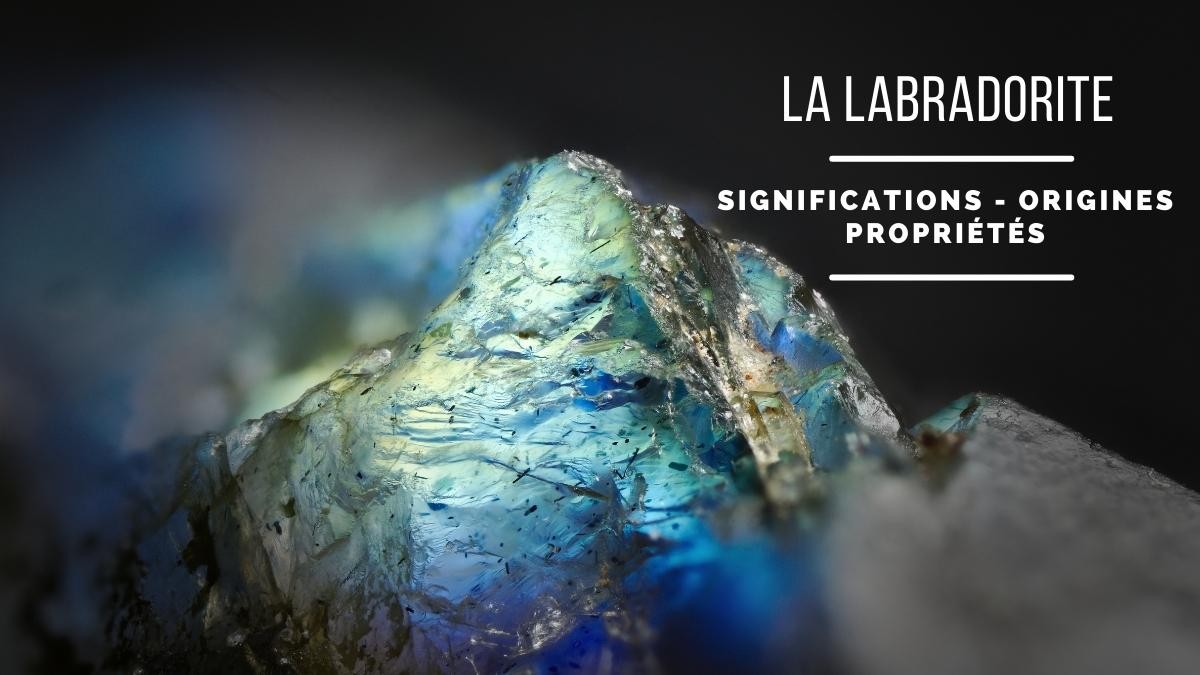 Labradorite: significato, origini e proprietà