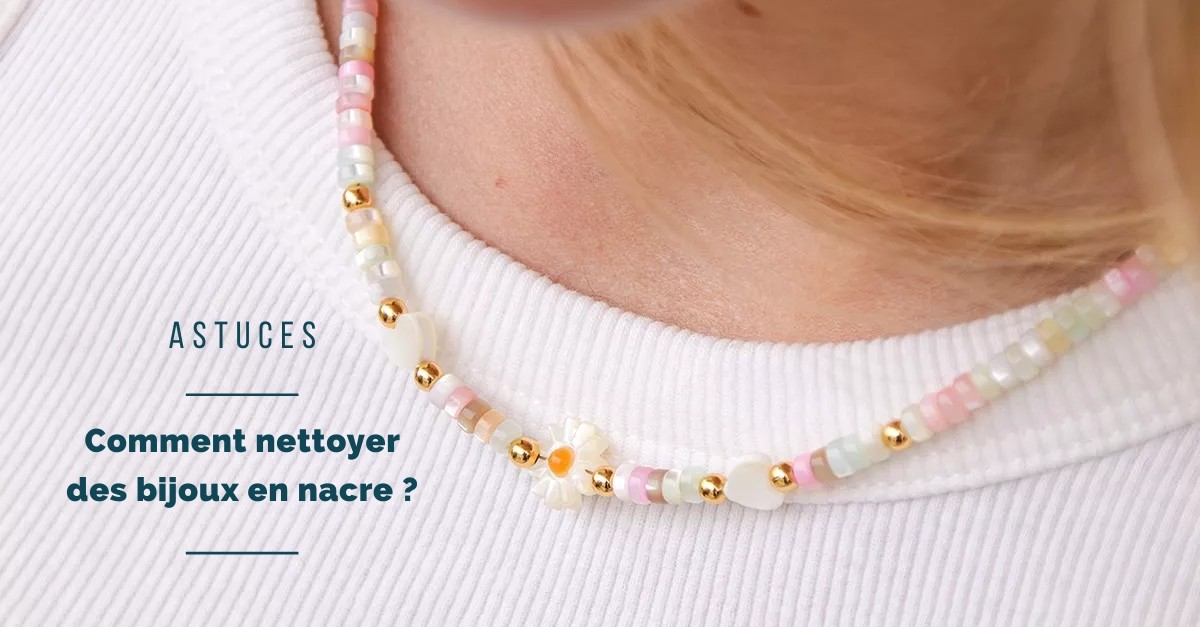 3 consigli per la pulizia e la manutenzione dei gioielli in madreperla 3 consigli per la pulizia e la manutenzione dei gioielli in madreperla