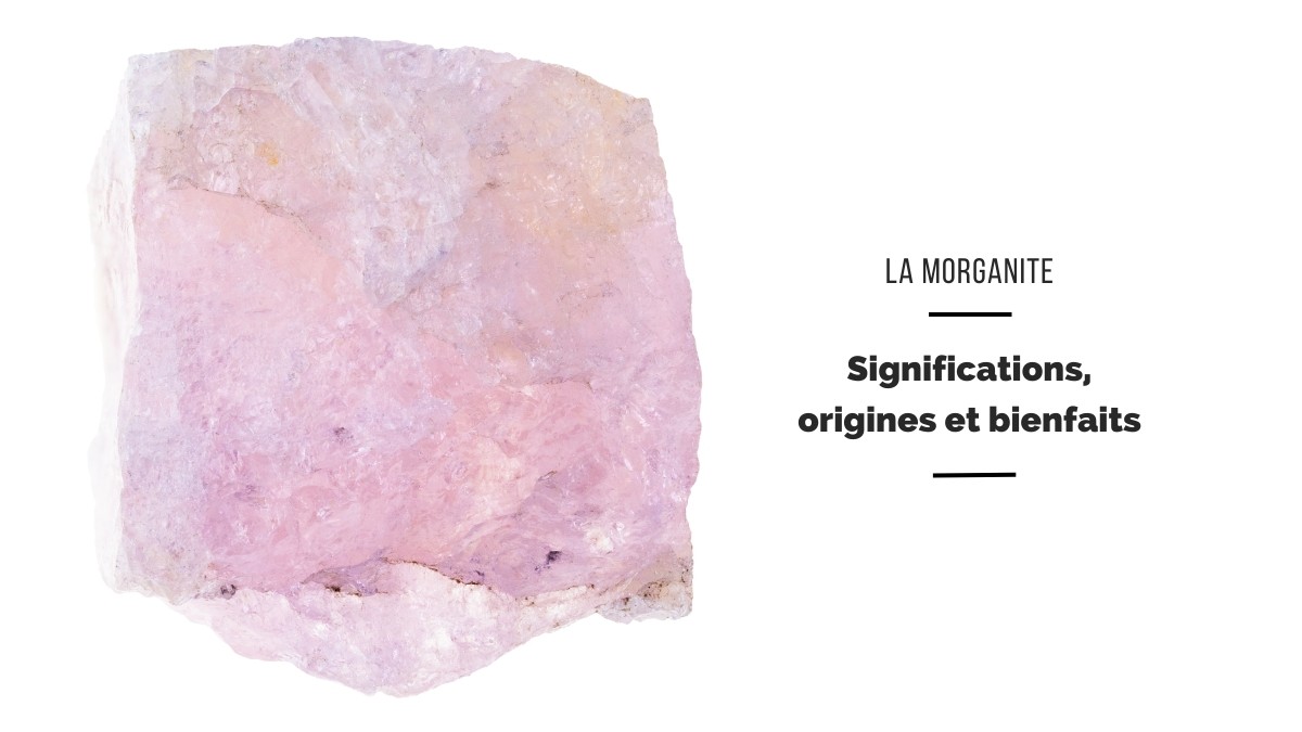 Morganite: significato, origini e benefici
